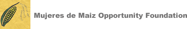 Mujeres de Maiz Opportunity Foundation
